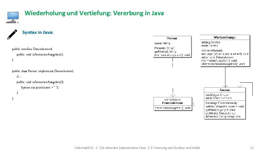 Wiederholung und Vertiefung: Vererbung in Java Syntax in Java: public interface Datenelement{ public void