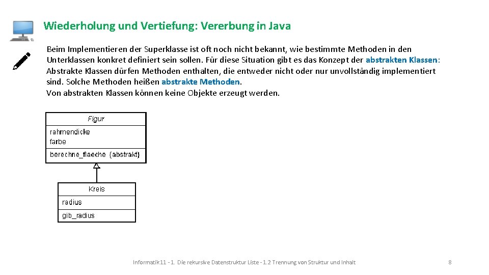 Wiederholung und Vertiefung: Vererbung in Java Beim Implementieren der Superklasse ist oft noch nicht