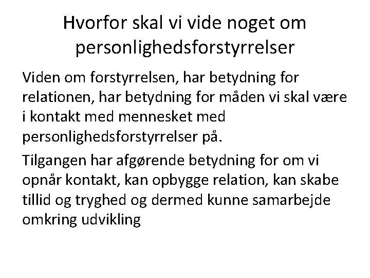 Hvorfor skal vi vide noget om personlighedsforstyrrelser Viden om forstyrrelsen, har betydning for relationen,