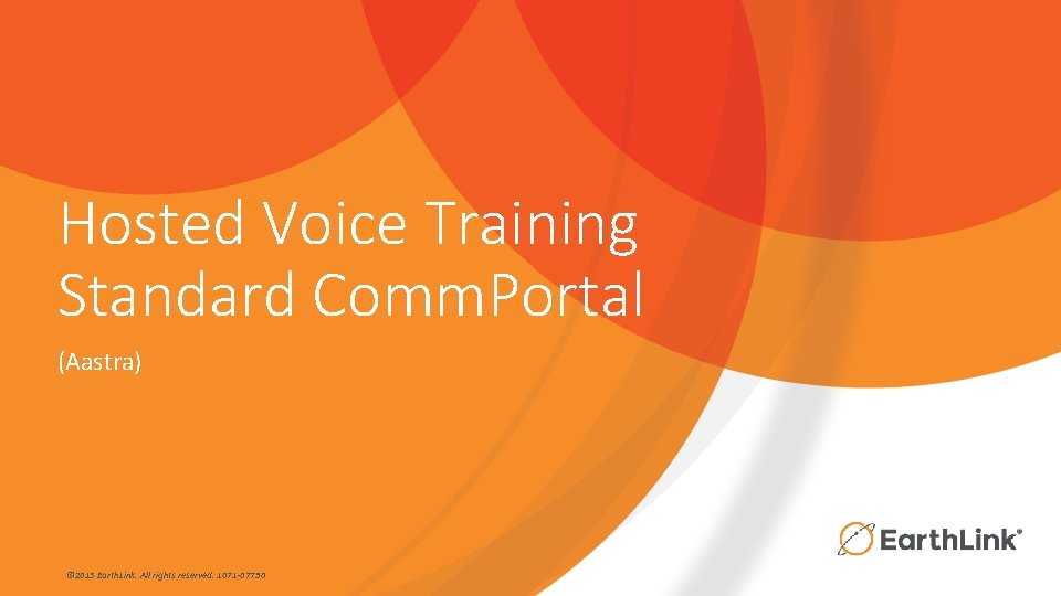 Hosted Voice Training Standard Comm. Portal (Aastra) © 2015 Earth. Link. All rights reserved.