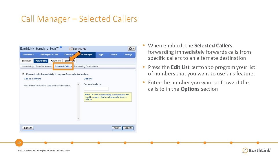 Call Manager – Selected Callers • When enabled, the Selected Callers forwarding immediately forwards