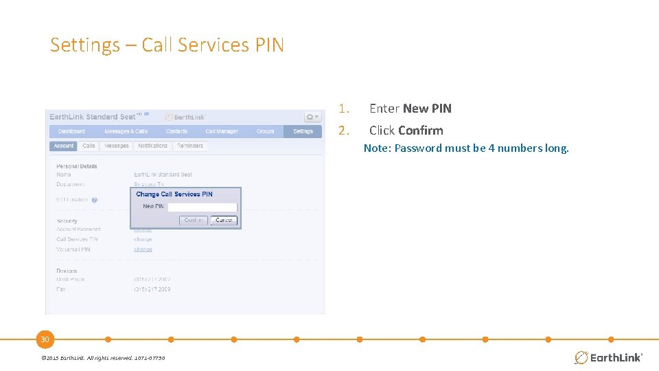 Settings – Call Services PIN 1. Enter New PIN 2. Click Confirm Note: Password