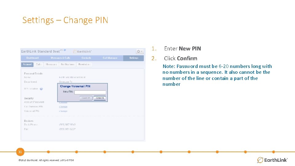 Settings – Change PIN 1. Enter New PIN 2. Click Confirm Note: Password must