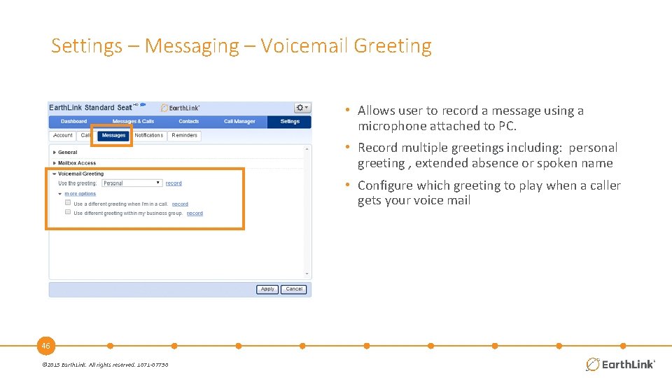 Settings – Messaging – Voicemail Greeting • Allows user to record a message using