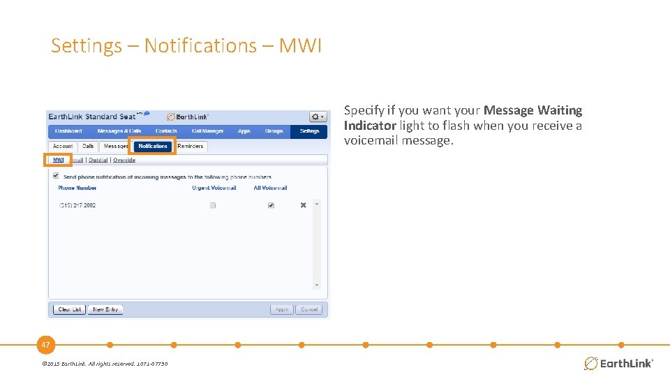 Settings – Notifications – MWI Specify if you want your Message Waiting Indicator light