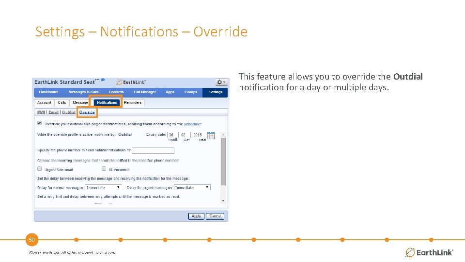 Settings – Notifications – Override This feature allows you to override the Outdial notification
