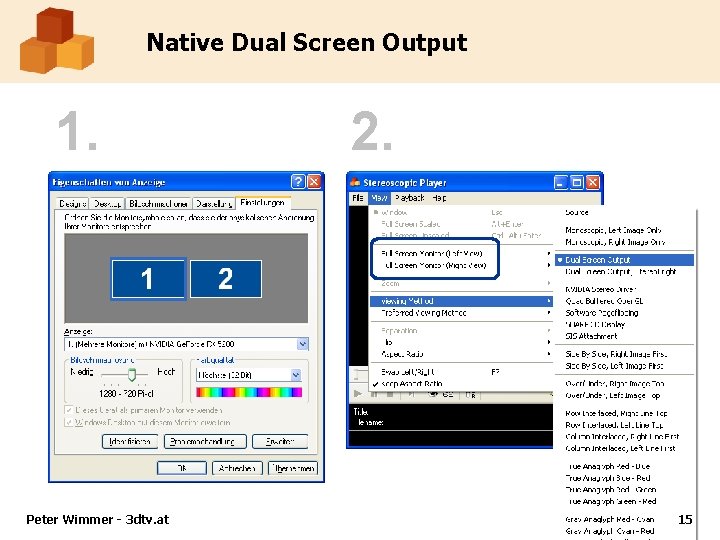 Native Dual Screen Output 1. Peter Wimmer - 3 dtv. at 2. 15 