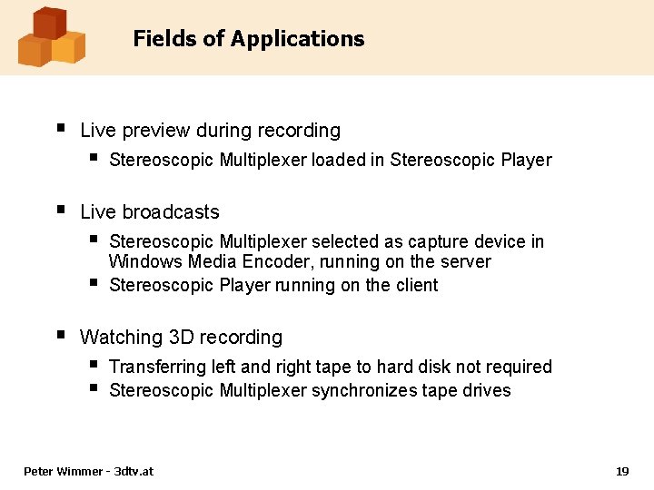 Fields of Applications § Live preview during recording § § Live broadcasts § § Fields of Applications § Live preview during recording § § Live broadcasts § §