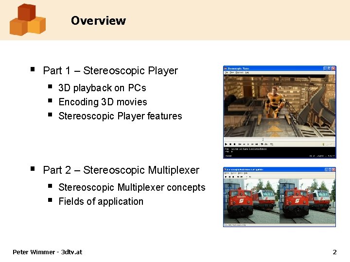 Overview § Part 1 – Stereoscopic Player § § 3 D playback on PCs