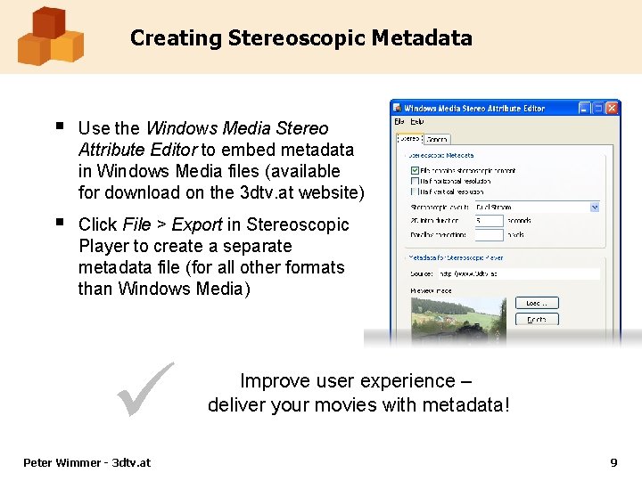 Creating Stereoscopic Metadata § Use the Windows Media Stereo Attribute Editor to embed metadata