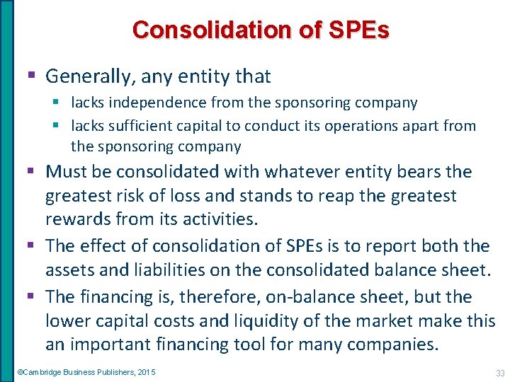 Consolidation of SPEs § Generally, any entity that § lacks independence from the sponsoring