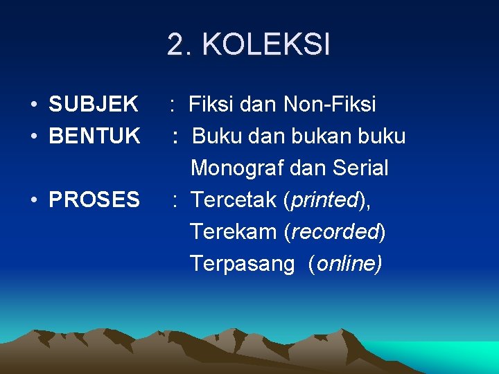 2. KOLEKSI • SUBJEK • BENTUK • PROSES : Fiksi dan Non-Fiksi : Buku