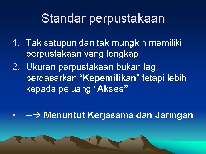 Standar perpustakaan 1. Tak satupun dan tak mungkin memiliki perpustakaan yang lengkap 2. Ukuran