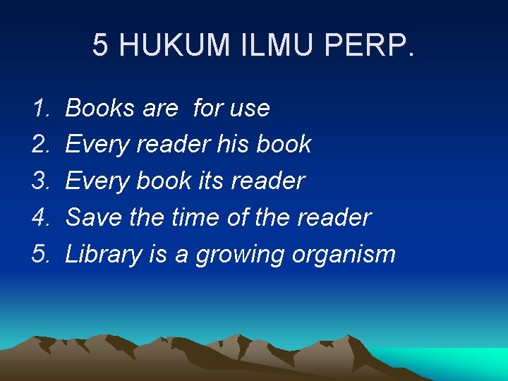 5 HUKUM ILMU PERP. 1. 2. 3. 4. 5. Books are for use Every
