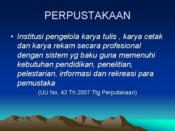 PERPUSTAKAAN • Institusi pengelola karya tulis , karya cetak dan karya rekam secara profesional