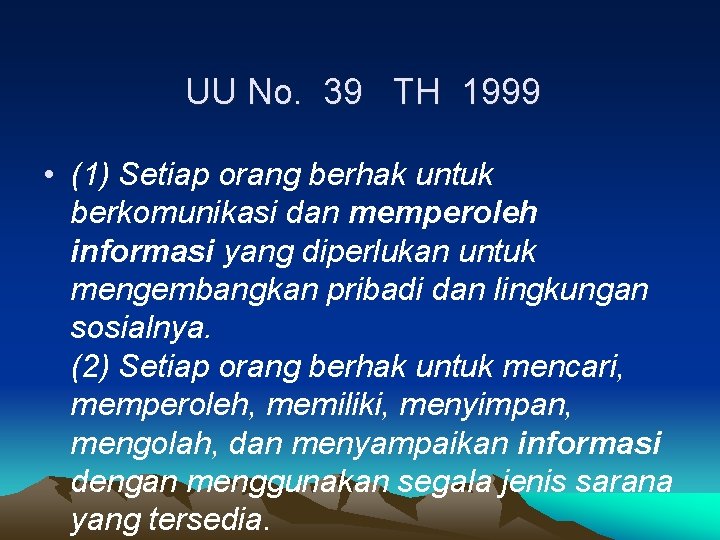 UU No. 39 TH 1999 • (1) Setiap orang berhak untuk berkomunikasi dan memperoleh