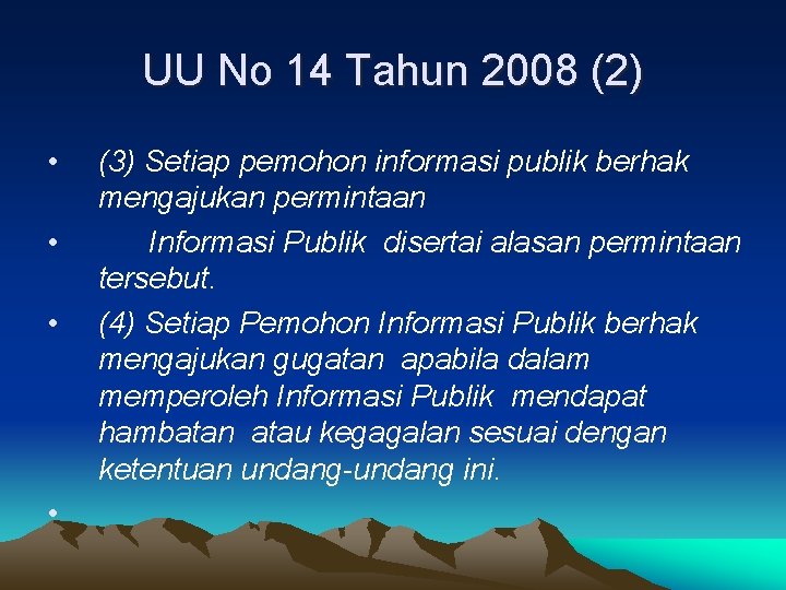 UU No 14 Tahun 2008 (2) • • (3) Setiap pemohon informasi publik berhak