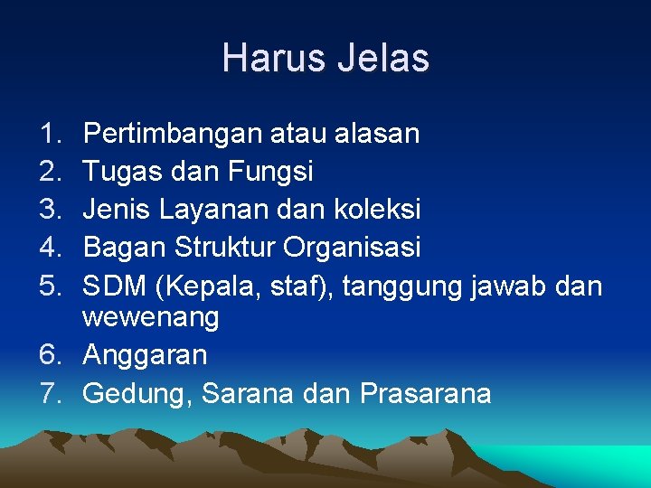 Harus Jelas 1. 2. 3. 4. 5. Pertimbangan atau alasan Tugas dan Fungsi Jenis