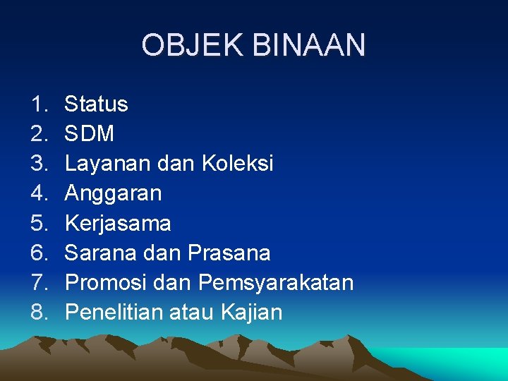 OBJEK BINAAN 1. 2. 3. 4. 5. 6. 7. 8. Status SDM Layanan dan