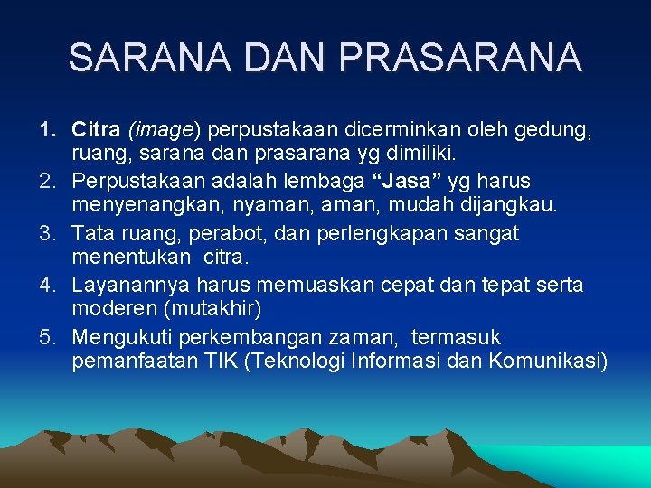 SARANA DAN PRASARANA 1. Citra (image) perpustakaan dicerminkan oleh gedung, ruang, sarana dan prasarana