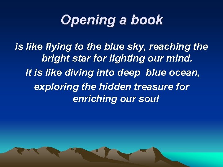 Opening a book is like flying to the blue sky, reaching the bright star