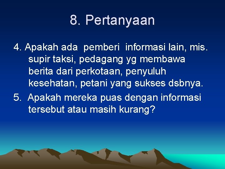 8. Pertanyaan 4. Apakah ada pemberi informasi lain, mis. supir taksi, pedagang yg membawa