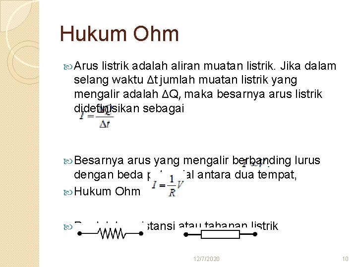 Hukum Ohm Arus listrik adalah aliran muatan listrik. Jika dalam selang waktu Δt jumlah