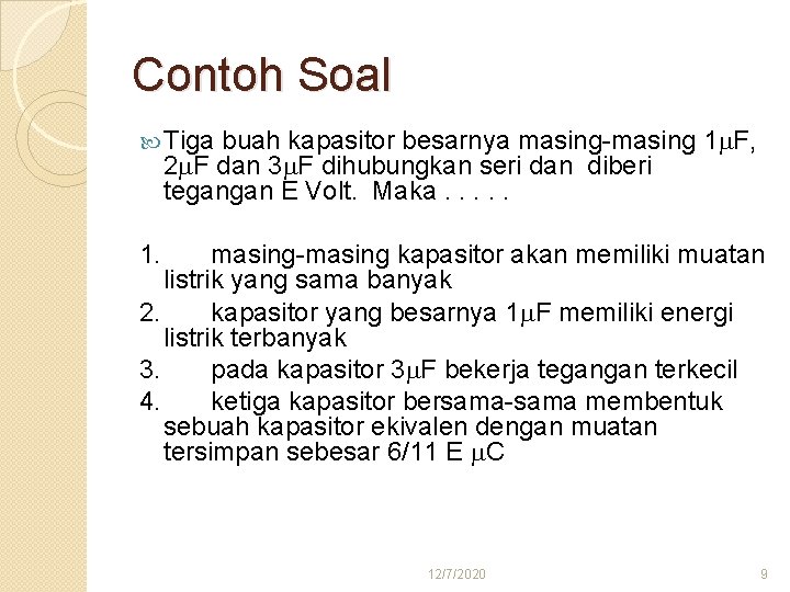 Contoh Soal Tiga buah kapasitor besarnya masing-masing 1 F, 2 F dan 3 F