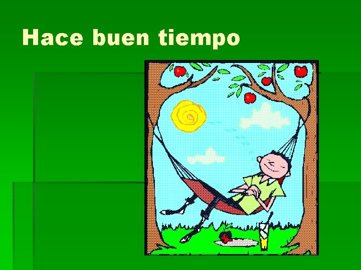 Hace buen tiempo 