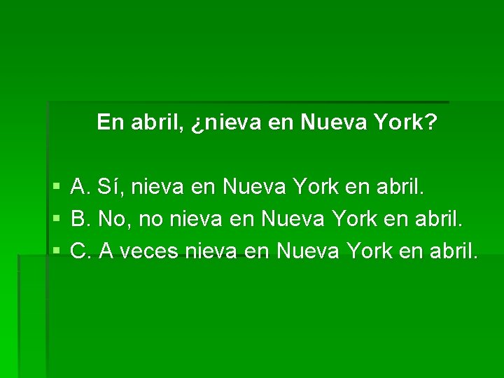 En abril, ¿nieva en Nueva York? § § § A. Sí, nieva en Nueva