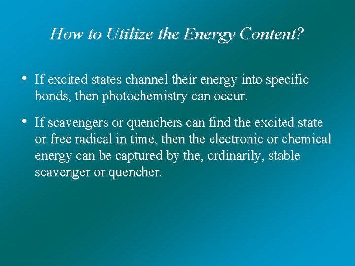 How to Utilize the Energy Content? • If excited states channel their energy into