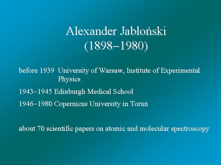 Alexander Jabłoński (1898 1980) before 1939 University of Warsaw, Institute of Experimental Physics 1943