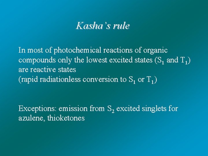 Kasha’s rule In most of photochemical reactions of organic compounds only the lowest excited