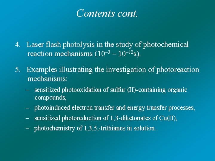 Contents cont. 4. Laser flash photolysis in the study of photochemical reaction mechanisms (10–