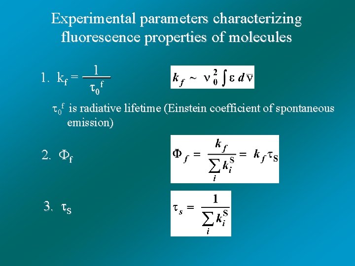 Experimental parameters characterizing fluorescence properties of molecules 1 1. kf = 0 f 0