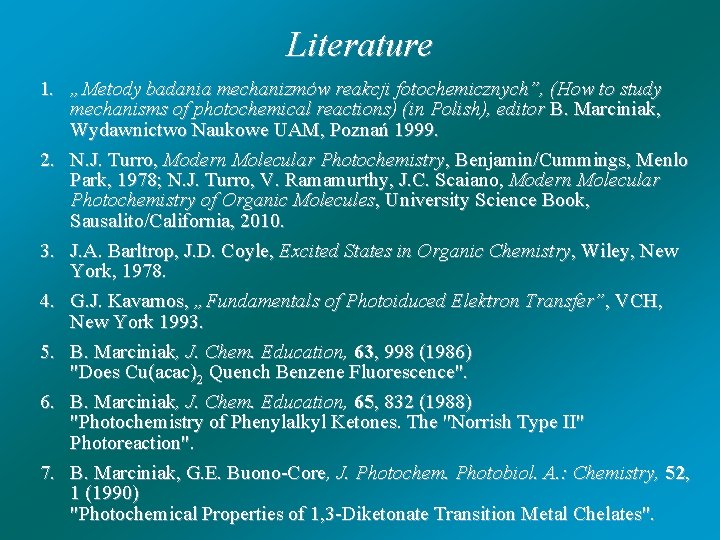 Literature 1. „Metody badania mechanizmów reakcji fotochemicznych”, (How to study mechanisms of photochemical reactions)