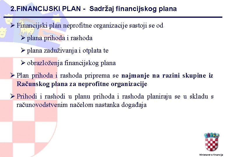 2. FINANCIJSKI PLAN - Sadržaj financijskog plana Ø Financijski plan neprofitne organizacije sastoji se