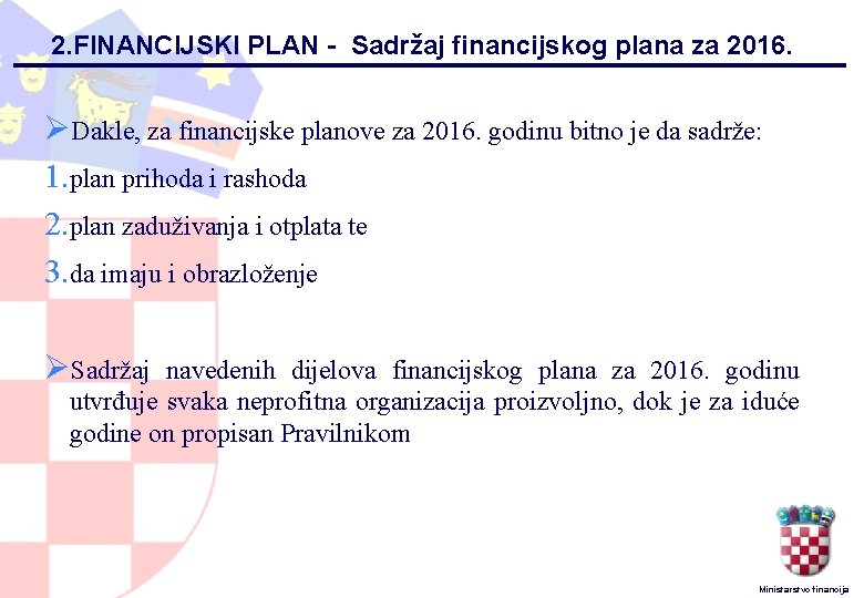 2. FINANCIJSKI PLAN - Sadržaj financijskog plana za 2016. ØDakle, za financijske planove za