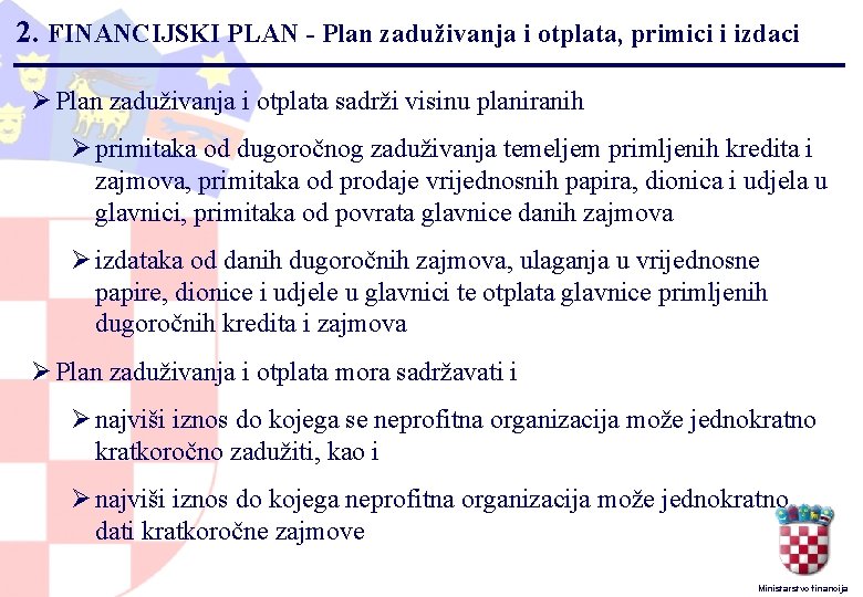 2. FINANCIJSKI PLAN - Plan zaduživanja i otplata, primici i izdaci Ø Plan zaduživanja