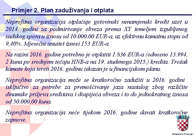 Primjer 2. Plan zaduživanja i otplata Neprofitna organizacija otplaćuje gotovinski nenamjenski kredit uzet u