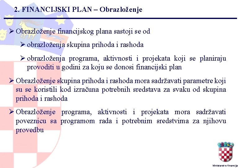 2. FINANCIJSKI PLAN – Obrazloženje Ø Obrazloženje financijskog plana sastoji se od Ø obrazloženja