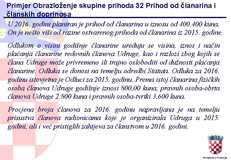 Primjer Obrazloženje skupine prihoda 32 Prihod od članarina i članskih doprinosa U 2016. godini