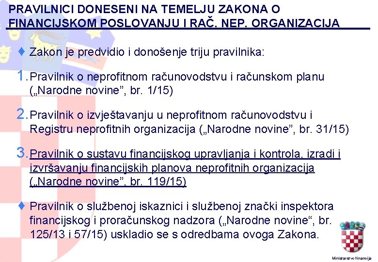 PRAVILNICI DONESENI NA TEMELJU ZAKONA O FINANCIJSKOM POSLOVANJU I RAČ. NEP. ORGANIZACIJA ¨ Zakon