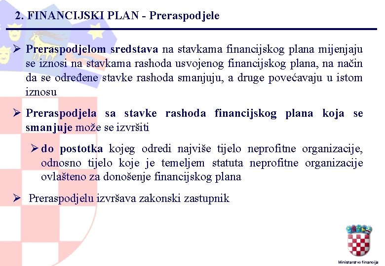 2. FINANCIJSKI PLAN - Preraspodjele Ø Preraspodjelom sredstava na stavkama financijskog plana mijenjaju se