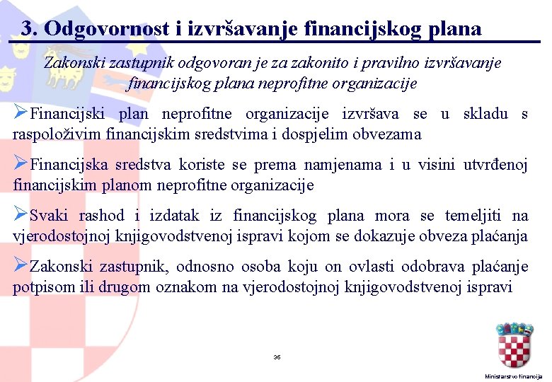 3. Odgovornost i izvršavanje financijskog plana Zakonski zastupnik odgovoran je za zakonito i pravilno