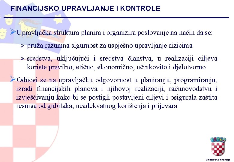 FINANCIJSKO UPRAVLJANJE I KONTROLE ØUpravljačka struktura planira i organizira poslovanje na način da se: