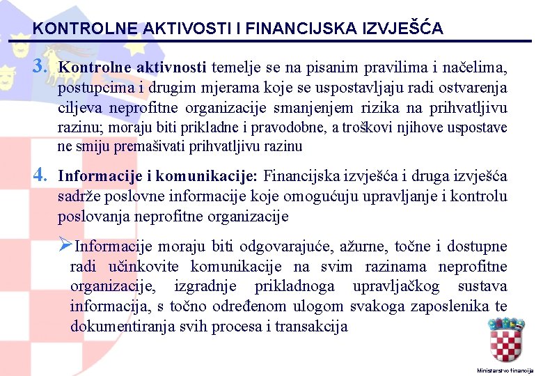 KONTROLNE AKTIVOSTI I FINANCIJSKA IZVJEŠĆA 3. Kontrolne aktivnosti temelje se na pisanim pravilima i