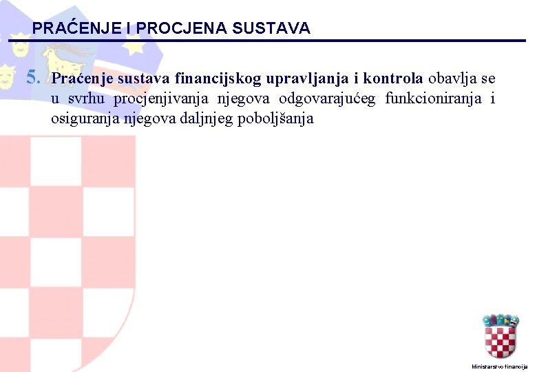 PRAĆENJE I PROCJENA SUSTAVA 5. Praćenje sustava financijskog upravljanja i kontrola obavlja se u