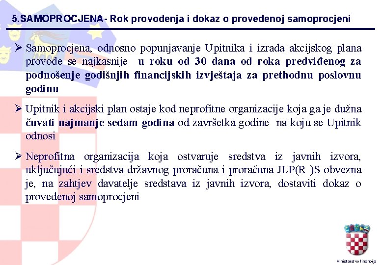 5. SAMOPROCJENA- Rok provođenja i dokaz o provedenoj samoprocjeni Ø Samoprocjena, odnosno popunjavanje Upitnika