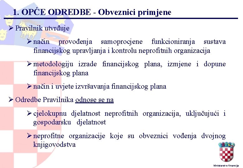 1. OPĆE ODREDBE - Obveznici primjene Ø Pravilnik utvrđuje Ø način provođenja samoprocjene funkcioniranja